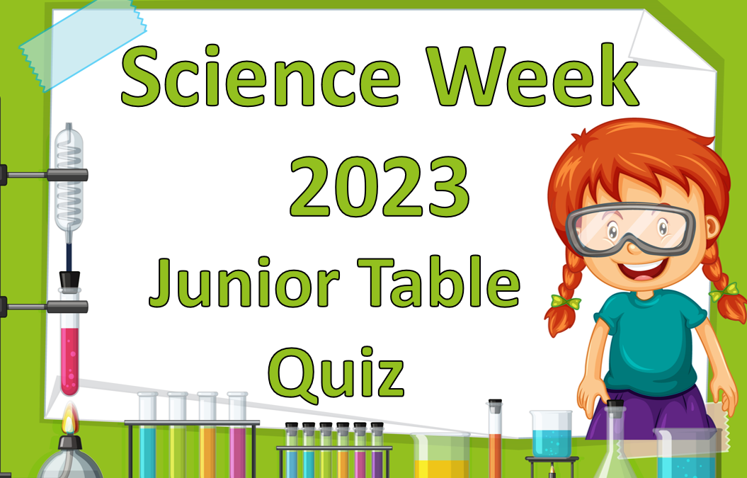 Science Week 2023 Junior Table Quiz